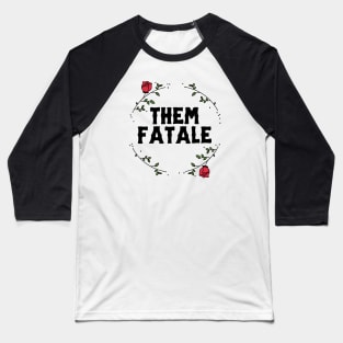 Them Fatale Baseball T-Shirt